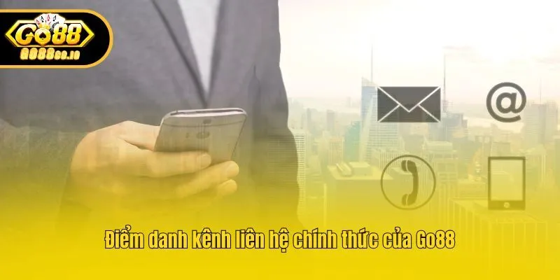 Điểm danh kênh liên hệ chính thức của Go88