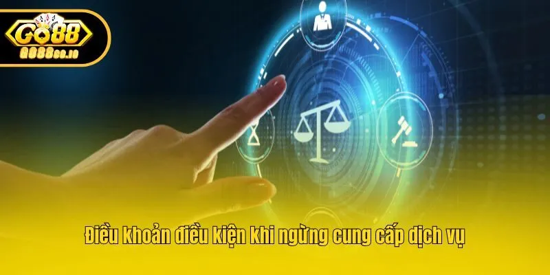 Điều khoản điều kiện khi ngừng cung cấp dịch vụ