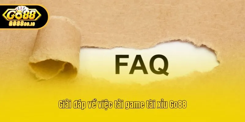 Giải đáp về việc tải game tài xỉu Go88