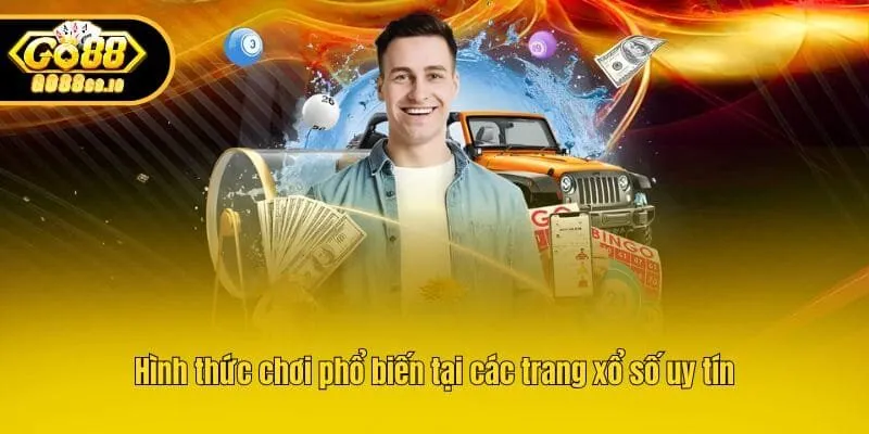 Hình thức chơi phổ biến tại các trang xổ số uy tín