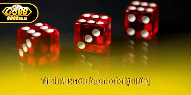 Tài xỉu MD5 Go88 là game cá cược thú vị