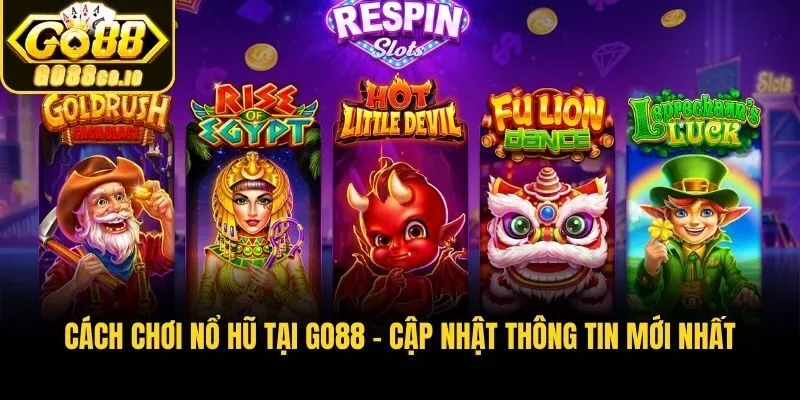 Cách Chơi Nổ Hũ Tại Go88 - Cập Nhật Thông Tin Mới Nhất