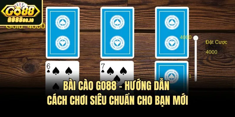Bài Cào Go88 – Hướng Dẫn Cách Chơi Siêu Chuẩn Cho Bạn Mới