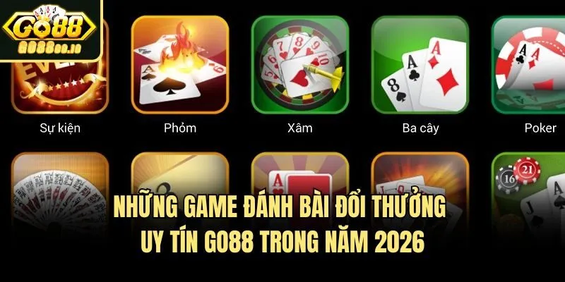 Những Game Đánh Bài Đổi Thưởng Uy Tín Go88 Trong Năm 2026